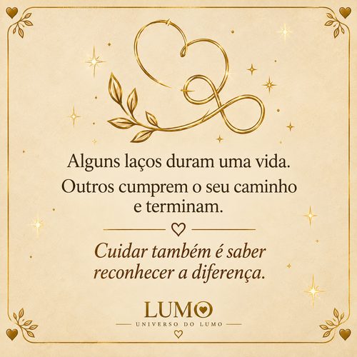 Alguns laços duram uma vida. Outros cumprem o seu caminho e terminam. Cuidar também é saber reconhecer a diferença.