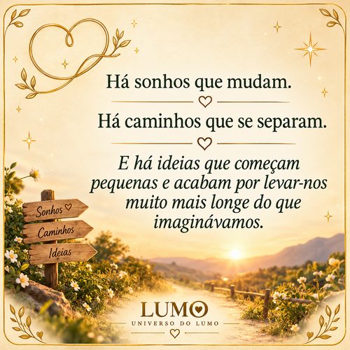 Há sonhos que mudam. Há caminhos que se separam. E há ideias que começam pequenas e acabam por levar-nos muito mais longe do que imaginávamos.